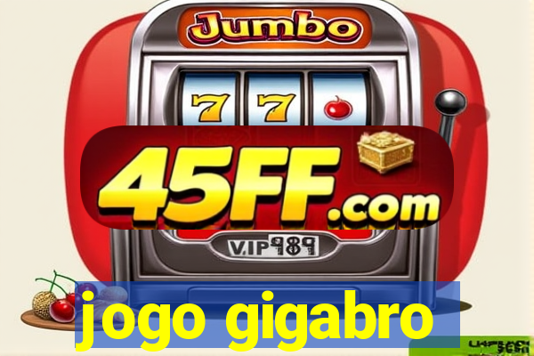 jogo gigabro